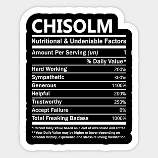 Chisolm Name T Shirt - Chisolm Nutritional and Undeniable Name Factors Gift Item Tee Sticker